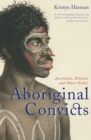 Image for Aboriginal convicts  : Australian, Khoisan and Måaori exiles