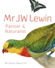 Image for Mr JW Lewin, Painter &amp;  Naturalist