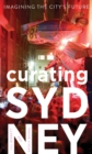 Image for Curating Sydney : Imagining the city’s future