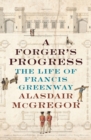 Image for A Forger&#39;s Progress : The Life of Francis Greenway