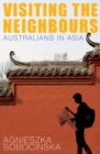 Image for Visiting the Neighbours : Australians in Asia