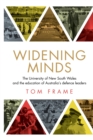 Image for Widening Minds : The University of New South Wales and the education of Australia&#39;s defence leaders