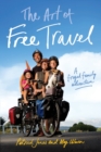 Image for The art of free travel  : a frugal family adventure