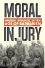 Image for Moral injury  : unseen wounds in an age of barbarism