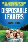 Image for Disposable Leaders : Media and Leadership Coups from Menzies to Abbott