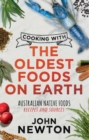 Image for Cooking with the Oldest Foods on Earth : Australian Native Foods Recipes and Sources