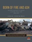 Image for Born of fire and ash  : Australian operations in response to the East Timor crisis, 1999-2000