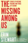 Image for The Missing Among Us : Stories of missing persons and those left behind