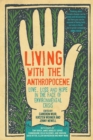 Image for Living with the Anthropocene : Love, Loss and Hope in the Face of Environmental Crisis