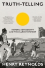 Image for Truth-Telling : History, sovereignty and the Uluru Statement
