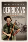 Image for Derrick VC in his own words : The wartime writings of Australia&#39;s most famous fighting soldier of World War II