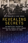 Image for Revealing Secrets : An unofficial history of Australian Signals intelligence &amp; the advent of cyber