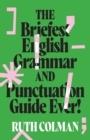 Image for The Briefest English Grammar and Punctuation Guide Ever!