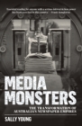 Image for Media Monsters: The Transformation of Australia&#39;s Newspaper Empires