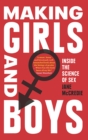 Image for Making Girls and Boys: Inside the Science of Sex