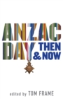 Image for Anzac Day Then &amp;amp; Now