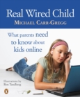 Image for Real Wired Child: What Parents Need to Know About Kids Online