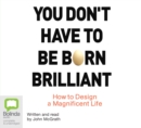 Image for You Don&#39;t Have to Be Born Brilliant