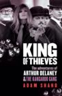 Image for King of thieves  : the adventure of Arthur Delaney &amp; the Kangaroo Gang