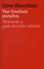 Image for The freedom paradox  : towards a post-secular ethics