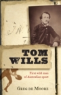 Image for Tom Wills  : first wild man of Australian sport