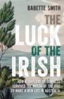 Image for The luck of the Irish  : how a shipload of convicts survived the wreck of the Hive to a new life in Australia