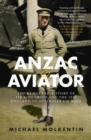 Image for Anzac and aviator  : the remarkable story of Sir Ross Smith and the 1919 England to Australia Air Race