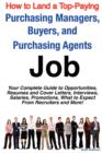 Image for How to Land a Top-Paying Purchasing Managers, Buyers, and Purchasing Agents Job : Your Complete Guide to Opportunities, Resumes and Cover Letters, Interviews, Salaries, Promotions, What to Expect from
