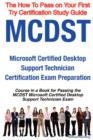 Image for McDst Microsoft Certified Desktop Support Technician Certification Exam Preparation Course in a Book for Passing the McDst Microsoft Certified Desktop Support Technician Exam - The How to Pass on Your
