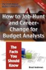Image for The Truth about Budget Analysts - How to Job-Hunt and Career-Change for Budget Analysts - The Facts You Should Know
