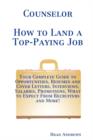 Image for Counselor - How to Land a Top-Paying Job : Your Complete Guide to Opportunities, Resumes and Cover Letters, Interviews, Salaries, Promotions, What to Expect from Recruiters and More!