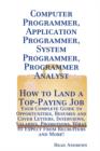 Image for Computer Programmer, Application Programmer, System Programmer, Programmer Analyst - How to Land a Top-Paying Job : Your Complete Guide to Opportunities, Resumes and Cover Letters, Interviews, Salarie