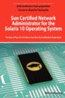 Image for Sun Certified Network Administrator for the Solaris 10 Operating System Certification Exam Preparation Course in a Book for Passing the Solaris Network Administrator Exam - The How to Pass CX-310-302 