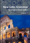 Image for New Latin Grammar - The Original Classic Edition