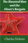 Image for The Haunted Man and the Ghost&#39;s Bargain - The Original Classic Edition
