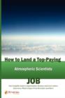 Image for How to Land a Top-Paying Atmospheric Scientists Job : Your Complete Guide to Opportunities, Resumes and Cover Letters, Interviews, Salaries, Promotions