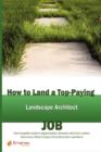Image for How to Land a Top-Paying Landscape Architect Job : Your Complete Guide to Opportunities, Resumes and Cover Letters, Interviews, Salaries, Promotions, W