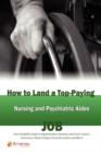 Image for How to Land a Top-Paying Nursing and Psychiatric Aides Job : Your Complete Guide to Opportunities, Resumes and Cover Letters, Interviews, Salaries, Pro