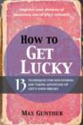 Image for How to Get Lucky : 13 Techniques for Discovering and Taking Advantage of Life&#39;s Good Breaks