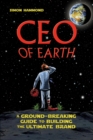 Image for CEO of Earth: a ground-breaking guide to building the ultimate brand
