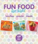 Image for Fun food for kids&#39; lunches - snacks - meals