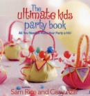 Image for The ultimate party book for kids  : all you need to make your kid&#39;s party a hit!