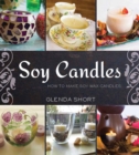 Image for Soy Candles: How to Make Soy Wax Candles