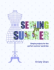 Image for Sewing for summer  : simple projects for the perfect summer wardrobe