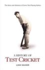 Image for A history of test cricket  : the story and statistics of every test playing nation