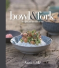 Image for Bowl&amp;fork  : recipes you will love to eat