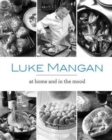 Image for Luke Mangan At Home and In The Mood
