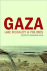 Image for Gaza : Morality, Law and Politics