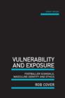 Image for Vulnerability and Exposure : Footballer Scandals, Masculine Identity and Ethics