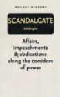 Image for Scandalgate  : affairs, impeachments and abdications along the corridors of power